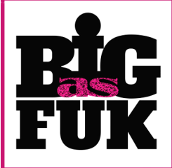 Big As Fuk